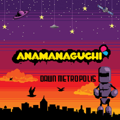 Anamanaguchi: “Dawn Metropolis” (album art)